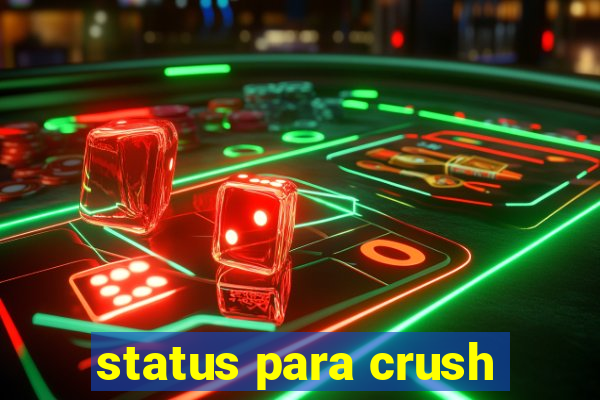 status para crush